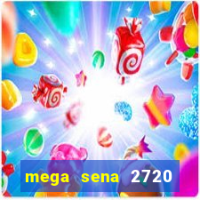 mega sena 2720 giga sena